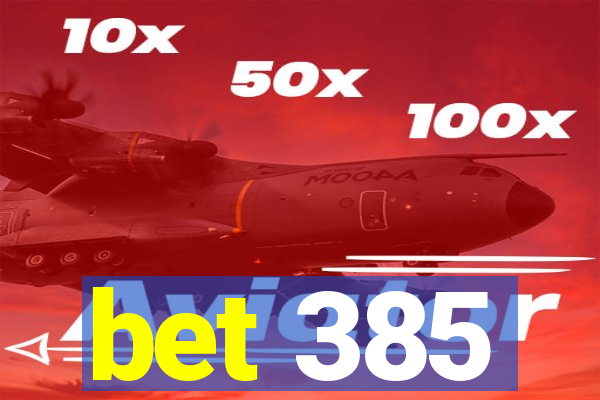 bet 385